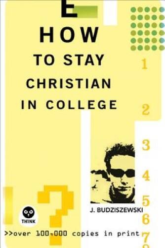 How to Stay Christian in College (Th1nk Edition) – Hardcover – GOOD