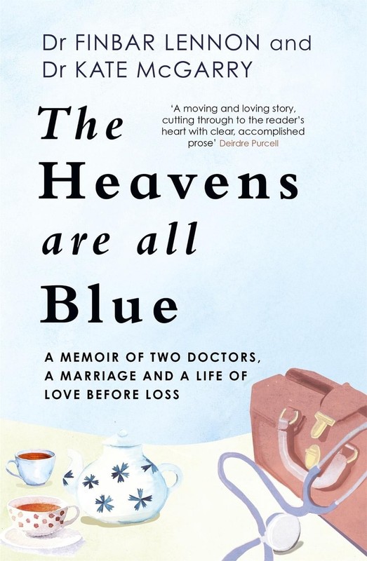The Heavens Are All Blue: A memoir of two doctors, a marriage and a life of love