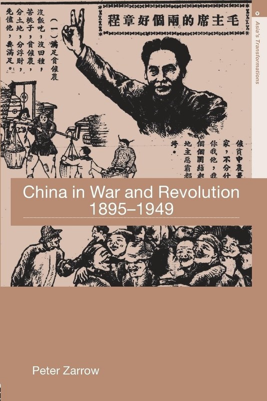China in War and Revolution, 1895-1949 (Asia’s Transformations)