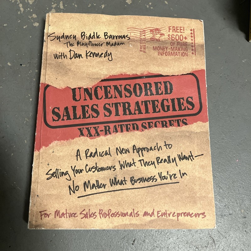 Uncensored Sales Strategies: A Radical New Approach to Selling Your Customer…