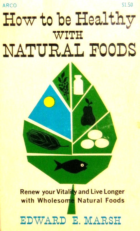 How to Be Healthy with Natural Foods by Edward E. Marsh 1978 pb, ARCO 01620, VG+