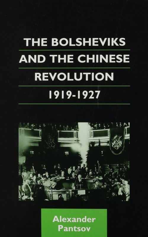 The Bolsheviks and the Chinese Revolution, 1919–1927 (Chinese Worlds)