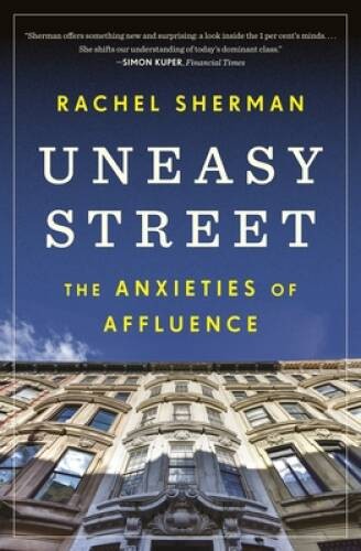 Uneasy Street: The Anxieties of Affluence – Paperback – VERY GOOD