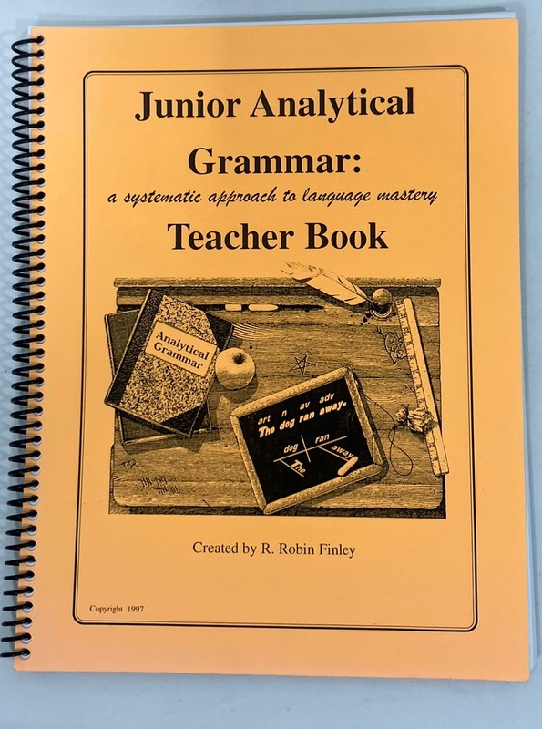 Junior Analytical Grammar: A Systematic Approach Teacher Book Robin Finley