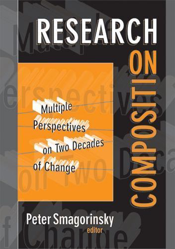 Research on Composition: Multiple Perspectives on Two Decades of Change (Lan...