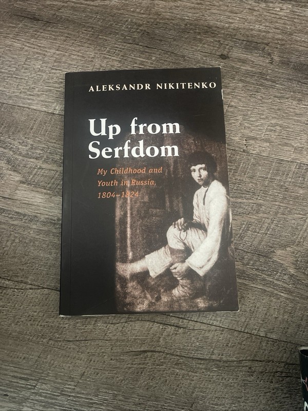 Up from Serfdom: My Childhood and Youth in Russia, 1804-1824 by Alek. Nikitenko