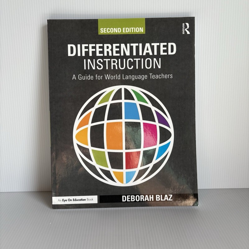 Differentiated Instruction: A Guide for World Language Teachers by Deborah Blaz