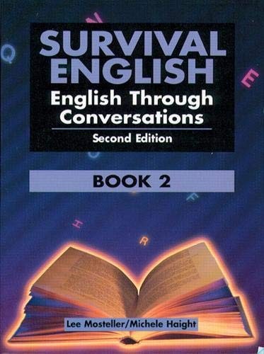 SURVIVAL ENGLISH: ENGLISH THROUGH CONVERSATIONS, BOOK 2, By Lee Mosteller