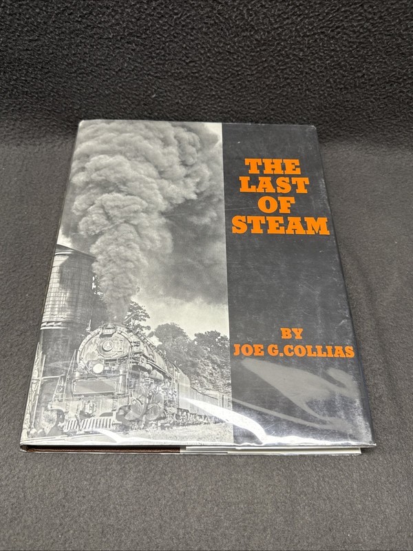 The Last of Steam Hardcover Book By Joe G. Collias w/Dust Jacket 1988 Heimburger