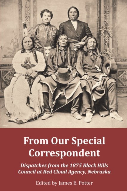 From Our Special Correspondent Dispatches from by James E. Potter PAPERBACK