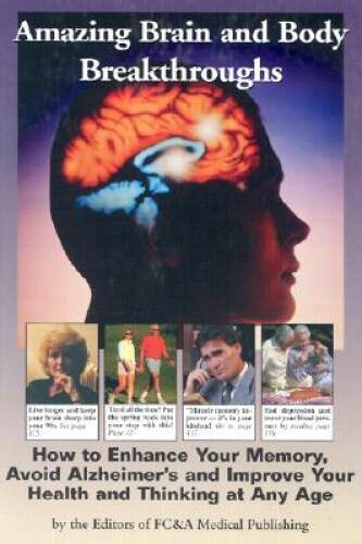Amazing Brain and Body Breakthroughs : How to Enhance Your Memory, Avoid – GOOD