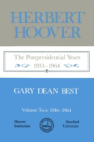 Herbert Hoover: The Postpresidential Years, 1933-1964 (Hoover Institution Pres..