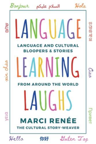 Language Learning Laughs: Language and Cultural Bloopers & Stories from Aroun…