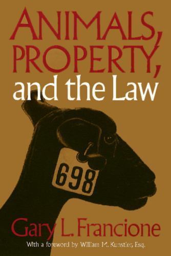 Animals Property & the Law by Francione, Gary