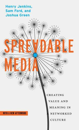Spreadable Media: Creating Value and Meaning in a Networked Culture (Postmillen