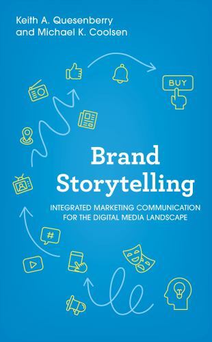 Brand Storytelling : Integrated Marketing Communications for the Media Lands…