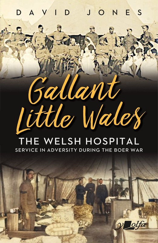 Gallant Little Wales: The Welsh Hospital for South Africa By Jon
