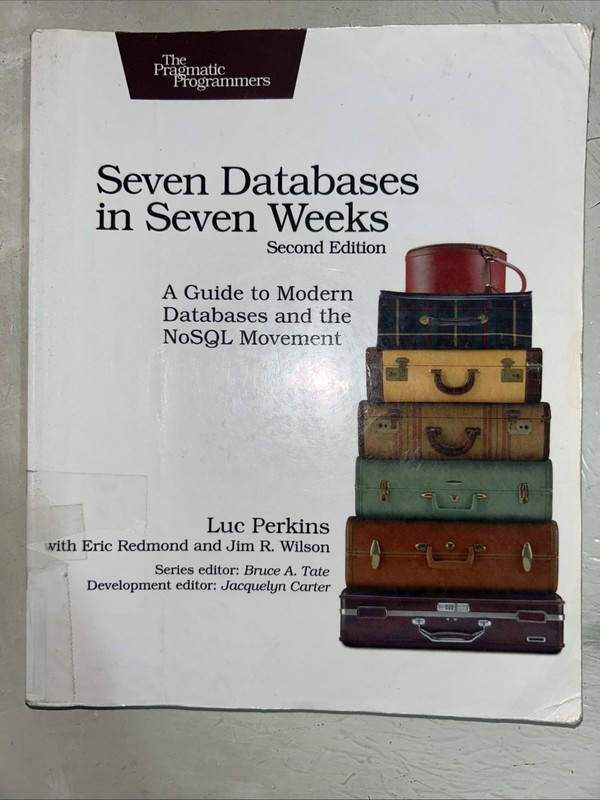Seven Databases in Seven Weeks: A Guide to Modern Databases and the NoSQL Moveme