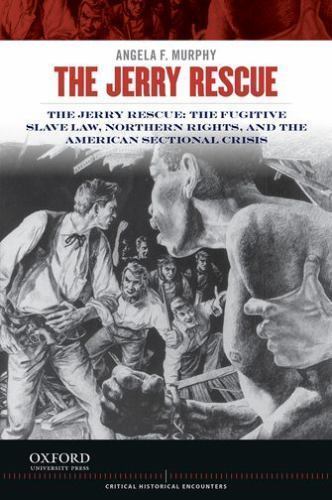 The Jerry Rescue: The Fugitive Slave Law, Northern Rights, and the American Sect