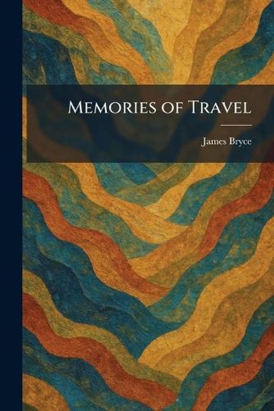 Memories of Travel by James Bryce Paperback Book