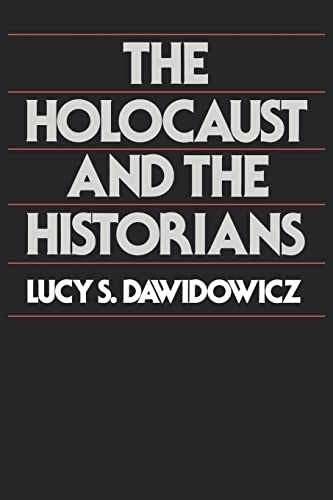 The Holocaust and the Historians – Paperback, by Dawidowicz Lucy S. – Very Good