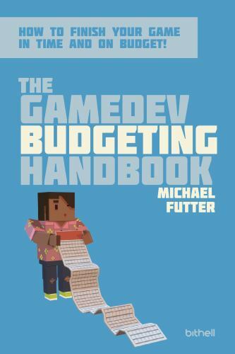 The GameDev Budgeting Handbook: How to finish your game in time and on budget (T
