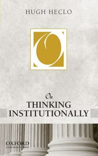 On Thinking Institutionally (On Politics) by Heclo, Hugh