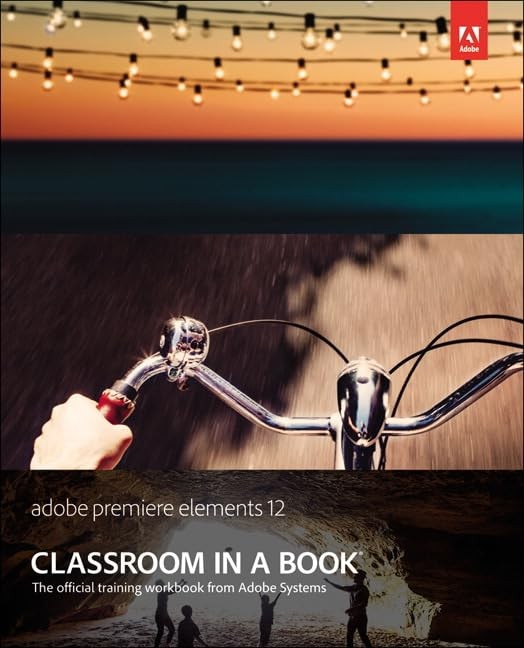 Adobe Premiere Elements 12 Classroom in a Book – paperback Adobe Creative Te…