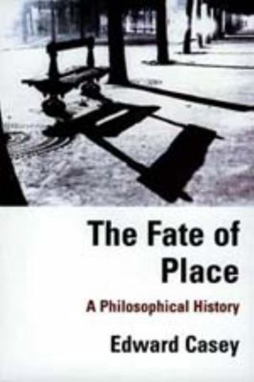 The Fate of Place : A Philosophical History Paperback Edward Case