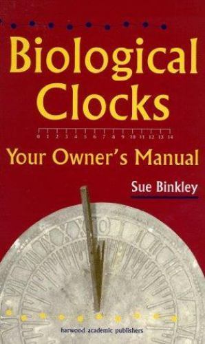 Biological Clocks by Binkley, Sue; Binkley, Susan