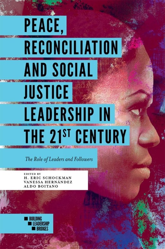 Peace, Reconciliation and Social Justice Leadership in the 21st Century: The Rol