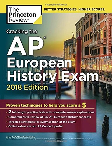 Cracking the AP European History Exam, 2018 Edition: Proven Techniques to He…