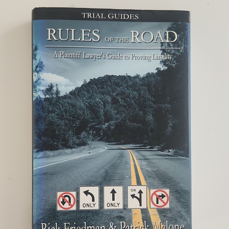 Trial Guides Rules of the Road Proving Liability Textbook Friedman & Malone
