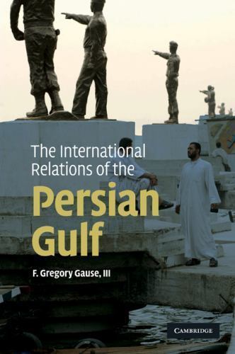 International Relations of the Persian Gulf, Paperback by Gause, F. Gregory, …