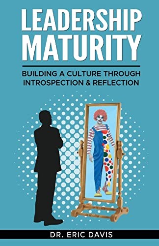 Leadership Maturity: Building a Cul…, Davis, Dr. Eric