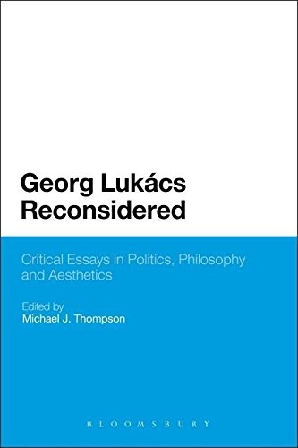 GEORG LUKACS RECONSIDERED: CRITICAL ESSAYS IN POLITICS, By Michael J. Thompson