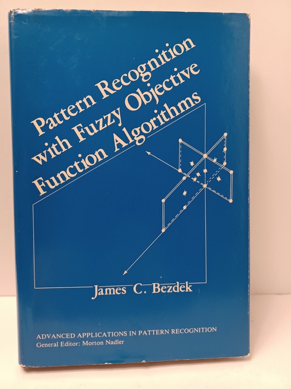Pattern Recognition With Fuzzy Objective Function Algorithms by Bezdek – HC/DJ