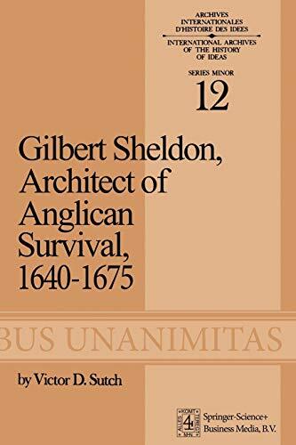 Gilbert Sheldon: Architect of Anglican Survival, 1640 1675