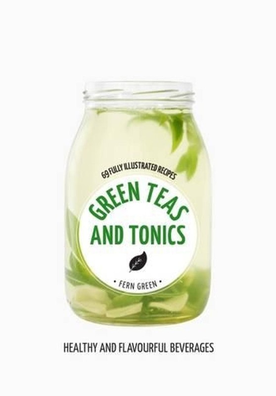Green Teas and Tonics: Hachette Healthy Living by Fern Green (English) Paperback