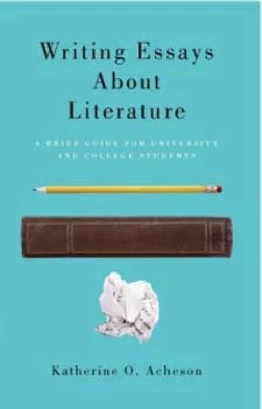 Writing Essays About Literature: A Brief Guide for University and College St…