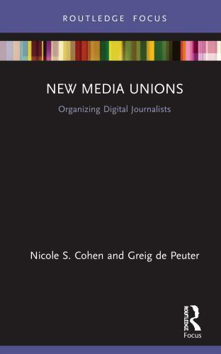 New Media Unions : Organizing Journalists, Hardcover by Cohen, Nicole S.; De…