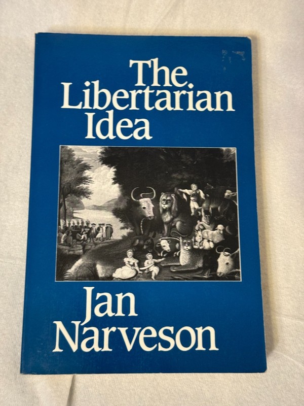 THE LIBERTARIAN IDEA Jan Narveson PB Good political philosophy liberty theory