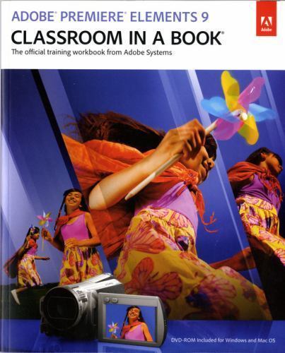 Adobe Premiere Elements 9 Classroom in a Book: The Official Training Workbook…