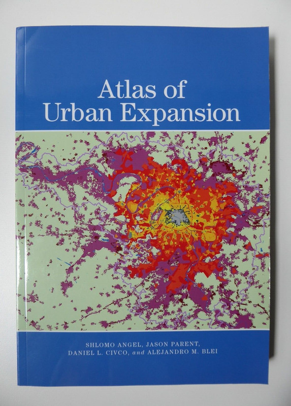 The Atlas of Urban Expansion by Angel, Shlomo, Parent, Jason, Civco, Daniel L.,