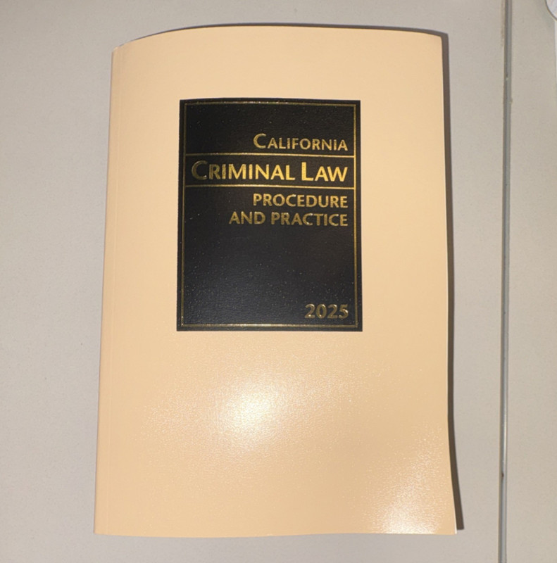 California Criminal Law Procedure & Practice 2025 Textbook