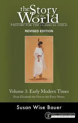 Story of the World, Vol. 3 Revised Edition: History for the Classical Child: Ea