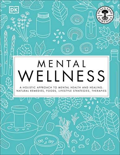 Mental Wellness: A holistic approach to mental health and healing. Natural reme