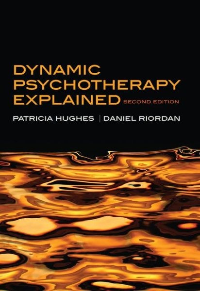 Dynamic Psychotherapy Explained, Paperback by Hughes, Patricia; Riordan, Dani…