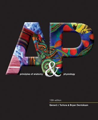 Principles of Anatomy and Physiology by Bryan H. Derrickson and Gerard J….