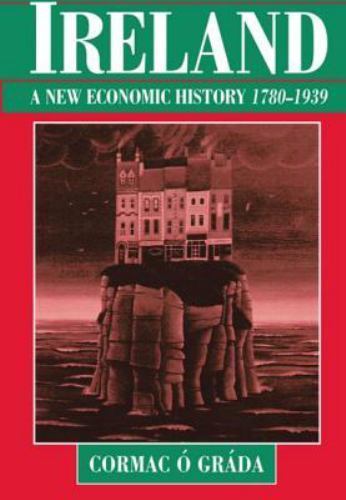 Ireland: A New Economic History, 1780-1939, Ó Gráda, Cormac, 9780198205982
